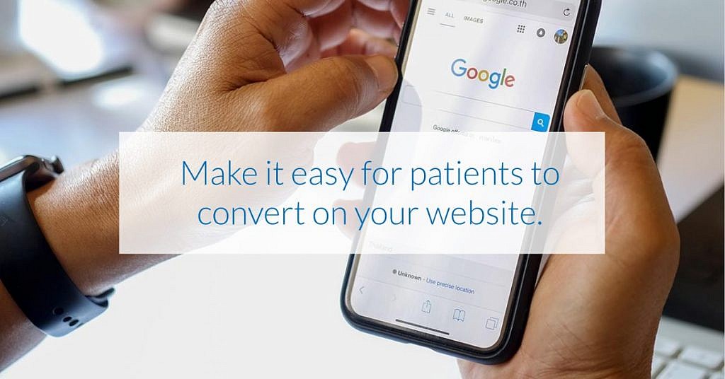 Make it easy for patients to convert on your website